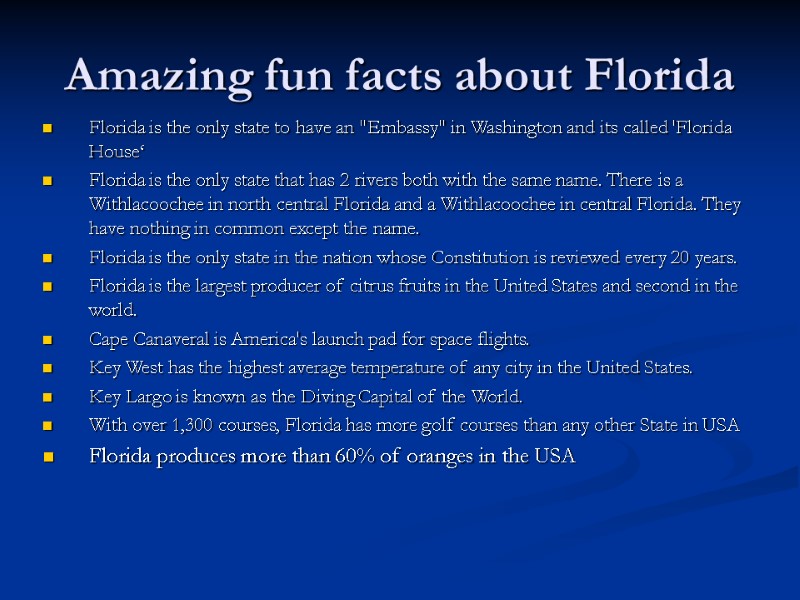 Amazing fun facts about Florida Florida is the only state to have an 